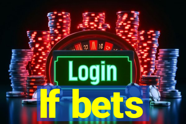 lf bets